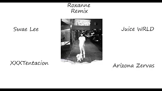 Download Roxanne Remix Arizona Zervas Feat. Swae Lee \u0026 Juice WRLD, XXXTentacion MP3