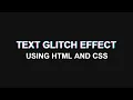 Text Glitch Effect using HTML CSS only