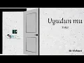 Tekir “Uyudun Mu”