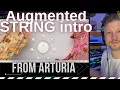Arturia Augmented STRINGS intro - first listen and a scoop