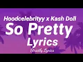 Hoodcelebrityy x Kash Doll - So Pretty Lyrics | Strictly Lyrics