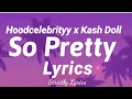 Download Lagu Hoodcelebrityy x Kash Doll - So Pretty Lyrics | Strictly Lyrics