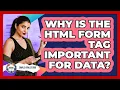 Why Is The HTML Form Tag Important For Data - Simple HTML Studio