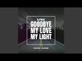 Download Lagu Goodbye, My love, My light