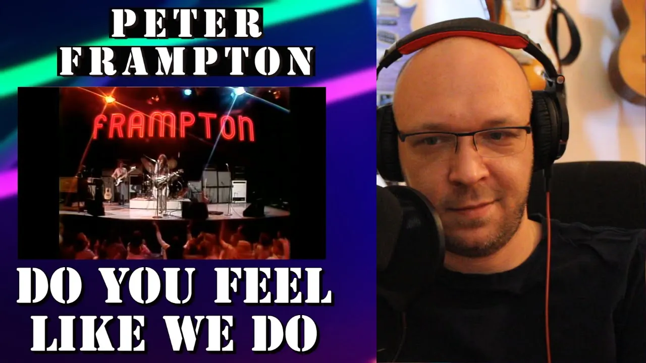 Guitarist first time listening to "Peter Frampton - Do You Feel Like We Do" - REACTION
