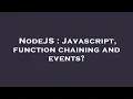 NodeJS Javascript function chaining and events
