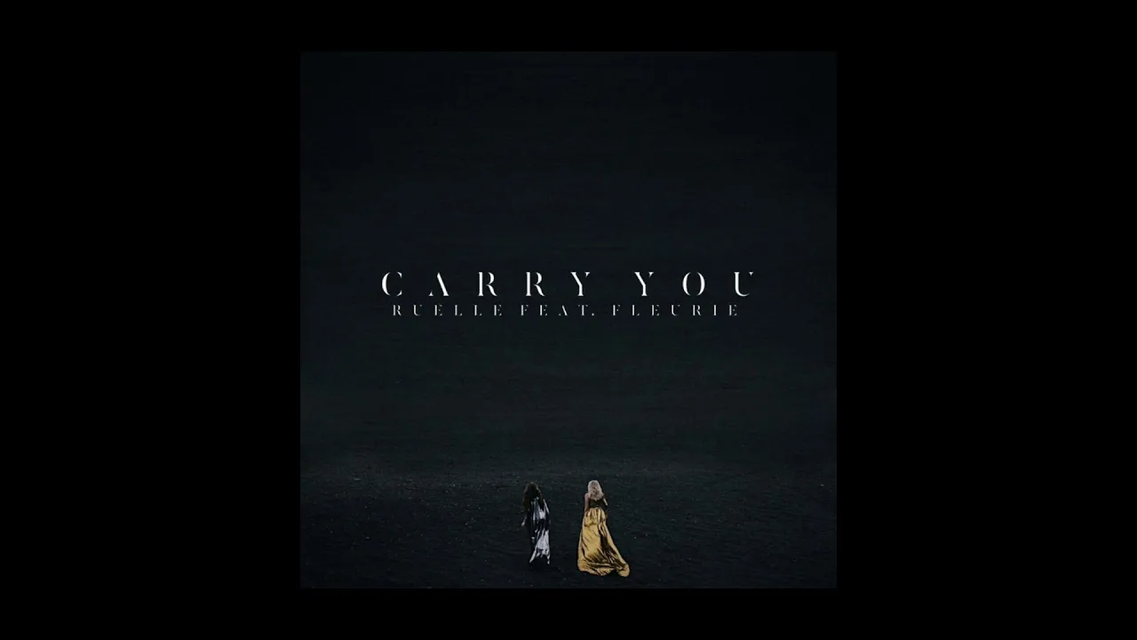 RUELLE - CARRY YOU FT.FLEURIE