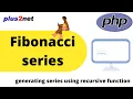 Generating Fibonacci series in PHP where any number is sum of previous two numbers