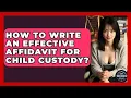 How To Write An Effective Affidavit For Child Custody - Get Divorce Answers