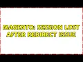 Magento Session lost after redirect issue