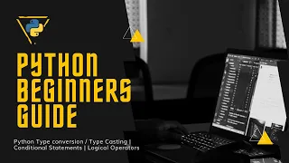 Python Type Casting Conditional Statements Logical Operators