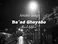 Download Lagu Lirik arabic song||Ba'ad Gheyabo-by:ahmed batshan