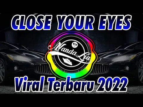 Download MP3 DJ CLOSE YOUR EYES X TEKI TEKI GAM GAM - DJ REMIX FULL BASS 2022