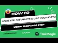 How to separate and analyze your data using the PARSE STEP in your browser automations in TaskMagic