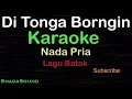 DI TONGA BORNGIN-Lagu Batak |KARAOKE NADA PRIA -Male-Cowok-Laki-laki@ucokku