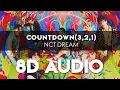 NCT DREAM - COUNTDOWN (3, 2, 1) 8D AUDIO [USE HEADPHONES] + Romanized Lyrics