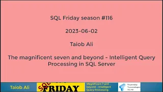 SQL Friday - Magnificent seven and beyond Intelligent Query Processing in SQL Server
