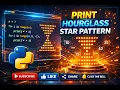 print the hourglass star pattern using the python program