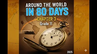 شرح الفصل الثالث من قصة Around The World In 80 Days الصف الثاني الثانوي 2025 المنهج الجديد 
