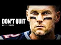 Download Lagu DON'T QUIT - Best Motivational Speech by Tom Brady