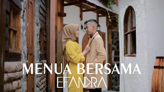 Download EFANDRA -  MENUA BERSAMA (Official Music Video) MP3