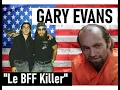 Gary Evans le BFF killer