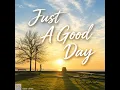 Just A Good Day