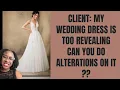 Client thought her wedding dress was too revealing and needed alterations