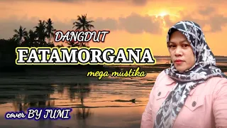 Download dangdut FATAMORGANA mega mustika,cover by JUMI MP3