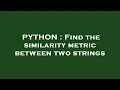 PYTHON Find the similarity metric between two strings