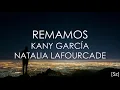 Kany García, Natalia Lafourcade - Remamos (Letra)