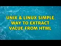 Unix Linux Simple way to extract value from HTML 3 Solutions