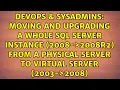 Moving and upgrading a whole SQL server instance 2008- 2008R2 from a physical server to