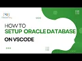 How to Setup Oracle Database on VS Code
