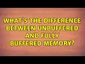What s the difference between unbuffered and fully buffered memory
