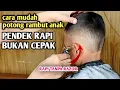 Lagu cara mudah potong rambut anak PENDEK RAPI BUKAN CEPAK