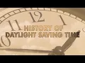 The Science of Clock Change 2 History of Daylight Saving Time