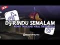 Download Lagu DJ RINDU SEMALAM (TITI KAMAL) REMIX THAILAND VIRAL TIKTOK 2024 🔥🥵