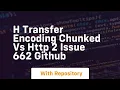h transfer encoding chunked vs http 2 issue 662 github