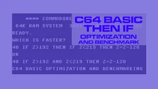 Commodore 64 BASIC THEN IF Optimization and Benchmarking