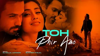 Toh Phir Aao x Tera Mera Rishta | Progressive Remix | JalRaj \u0026 DJ Dalal London | Bollywood EDM Music