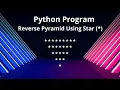 Python program to print inverted pyramid using star Python Program