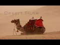 Lagu ARABIC FLUTE  II Calm DESERT sounds FOR DEEP MEDITATION or just Relax yourself.