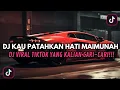Download Lagu DJ KAU PATAHKAN HATI MAIMUNAH KANE VIRAL TIKTOK 2025 | INI YANG KALIAN CARI-CARI!!