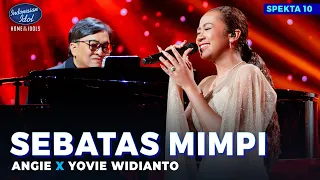 angie x yovie widianto sebatas mimpi spektakuler show 10 indonesian idol 2025
