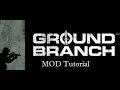 How to MOD Ground Branch