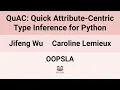 OOPSLA24 QuAC Quick Attribute-Centric Type Inference for Python
