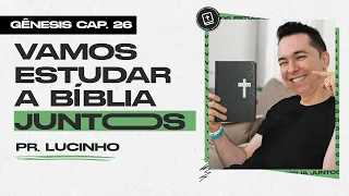 Gênesis 26 | Pr. Lucinho