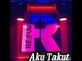 Download Lagu Republik-Aku Takut.mp3/TOPMUZIC