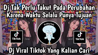 dj tak perlu takut pada perubahan dj semua pasti berganti viral tiktok terbaru yang kalian cari